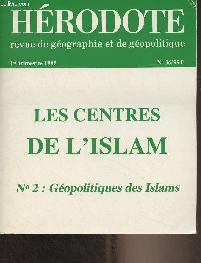 Hrodote, revue de gographie et de gopolitique n36, janv. mars 1985 - Les centres de l'Islam - N2 : gopolitiques des islams - En guise d'ditorial : les embrouillements gopolitiques des centres de l'islam - Dynamiques de l'islam d'aujourd'hui - Pro