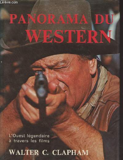 Panorama du Western - L'Ouest lgendaire  travers les films