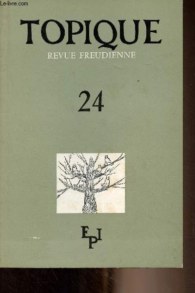 Topique, revue Freudienne - N24 -1979 - L'conomie narcissique et la sexualit archaque - La pulsion anarchiste - La dame  l'impermable et au petit bouton - Les voix de Perceval - Epilepsie et structure familiale.