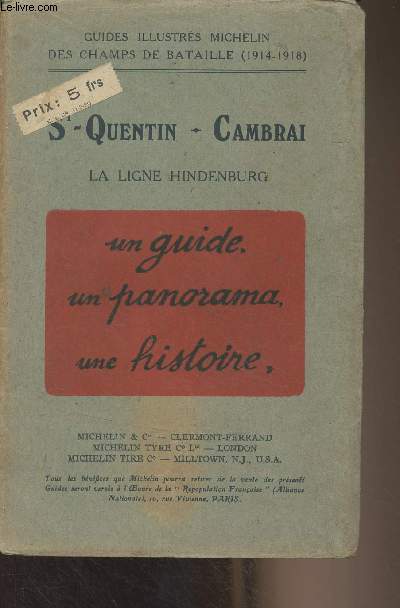 St-Quentin-Cambrai, la ligne Hindenburg (Itinraire : Arras, Cambrai, Saint-Quentin) - Guides illustrs Michelin des champs de batailles (1914-1918) - Un guide, un panorama, une histoire