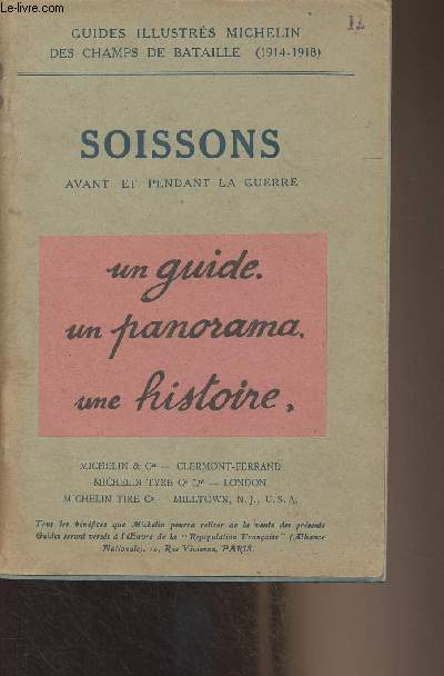 Soissons, avant et pendant la guerre - Guides illustrs Michelin des champs de batailles (1914-1918) - Un guide, un panorama, une histoire