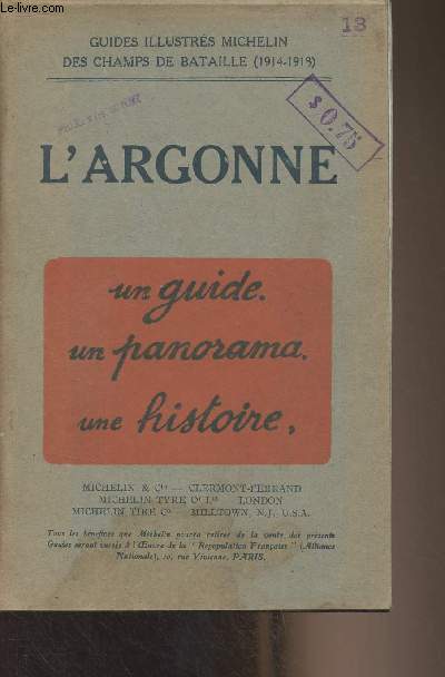 L'Argonne (1914-1918) - Guides illustrs Michelin des champs de batailles (1914-1918) - Un guide, un panorama, une histoire