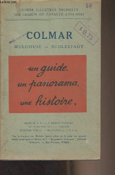 Colmar, Mulhouse, Schlestadt - Guides illustrs Michelin des champs de batailles (1914-1918) - Un guide, un panorama, une histoire