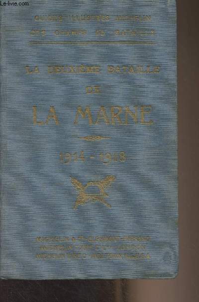 La deuxime bataille de la Marne 1914-1918 - Guides illustrs Michelin des champs de batailles (1914-1918) - Un guide, un panorama, une histoire