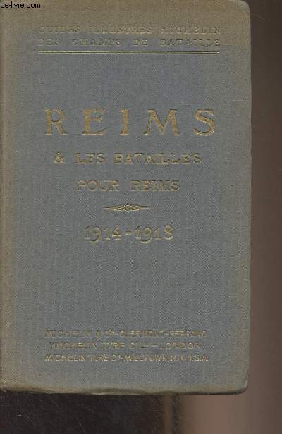 Reims et les batailles pour Reims - Guides illustrs Michelin des champs de batailles (1914-1918) - Un guide, un panorama, une histoire
