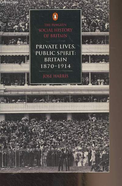 Private Lives, Public Spirit : Britain, 1870-1914