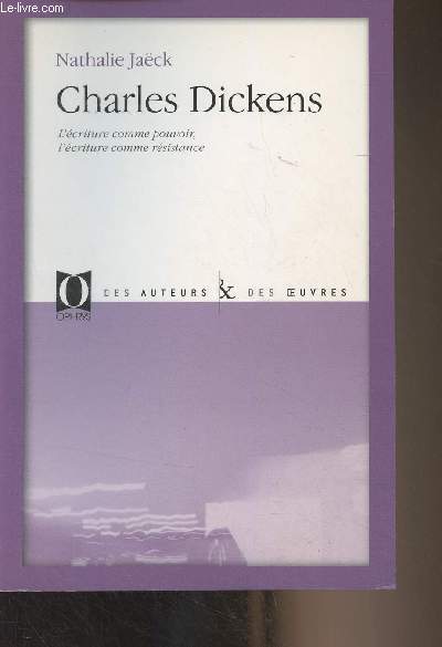 Charles Dickens (L'criture comme pouvoir, l'criture comme rsistance) - 
