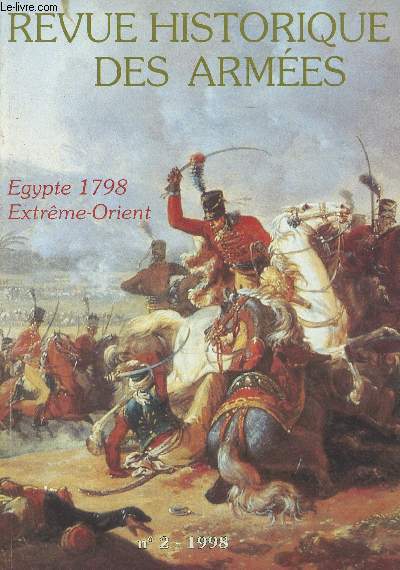 Revue Historique des Armes - N211/n2 - 1998 - Egypte 1798, Extrme-Orient : Aspects navals de l'expdition d'Egypte - La logistique du corps expditionnaire en Egypte - Presse parisienne et expdition d'Egypte (mars 1798-nov. 1799) - Des chars franais