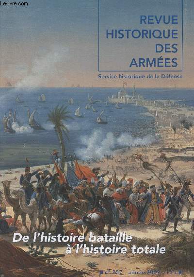Revue Historique des Armes - N257 - 2009 - De l'histoire bataille  l'histoire totale - Les grandes batailles de l'histoire de France : leur trace dans la mmoire collective - La nouvelle histoire militaire de l'poque moderne en Allemagne. Approches, p