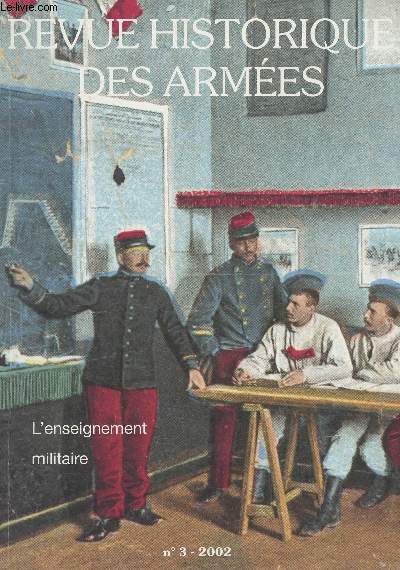 Revue Historique des Armes - N228/n3 - 2002 - L'enseignement militaire : La formation des officiers  la fin de l'Ancien Rgime - La cration des coles d'arme pour les sous-officiers candidats  l'paulette - Le recrutement semi-direct des officiers d