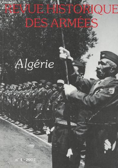 Revue Historique des Armes - N229/n4 - 2002 - Algrie : Prlude aux rebellions en Afrique du Nord : les mutineries de soldats maghrbins, dc. 1944-mai 1945 - La gendarmerie en guerre d'Algrie - La guerre d'Algrie et la conscration de l'Alat - Le s