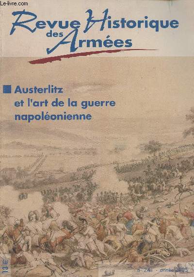 Revue Historique des Armes - N241 - 2005 - Dossier : Austerlitz et l'art de la guerre napolonienne - Quelques aspects de la supriorit de Napolon Bonaparte, chef de guerre, entre 1796 et 1806 - Du terrain  l'histoire. L'activit du service topograph