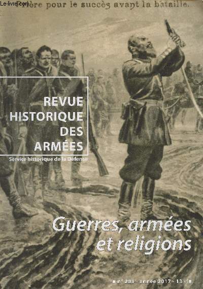 Revue Historique des Armes - N289 - 2017 - Guerres, armes et religions - L'extension de la conscription des juifs dans l'Europe napolonienne - Les aumniers aux armes en 1914-1918 - L'aumnier dans la Marine nationale dans l'entre-deux-guerres. Des a