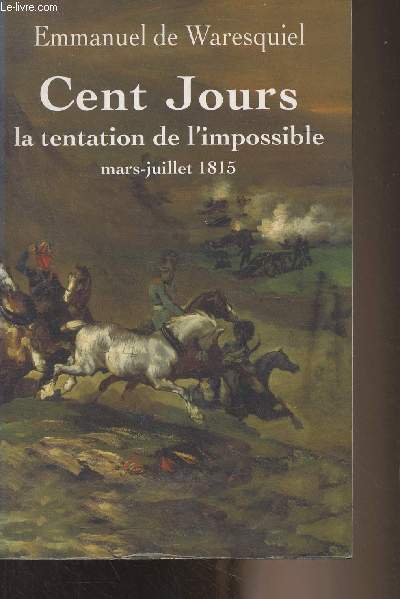 Cent jours, la tentation de l'impossible (mars-juillet 1815)