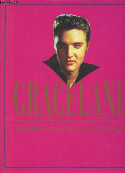 Graceland, mmoire vivante d'Elvis Presley