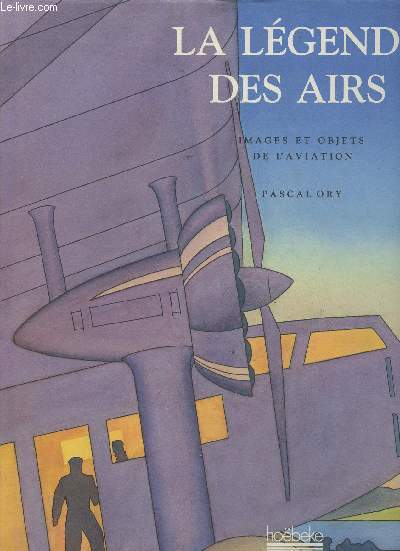 La lgende des airs - Images et objets de l'aviation