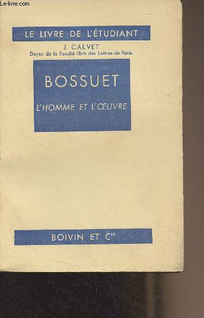 Bossuet, l'homme et l'oeuvre - 