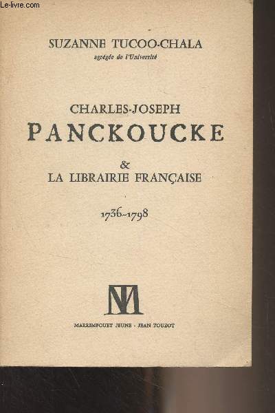 Charles-Joseph Panckoucke & la Librairie Franaise (1736-1798)
