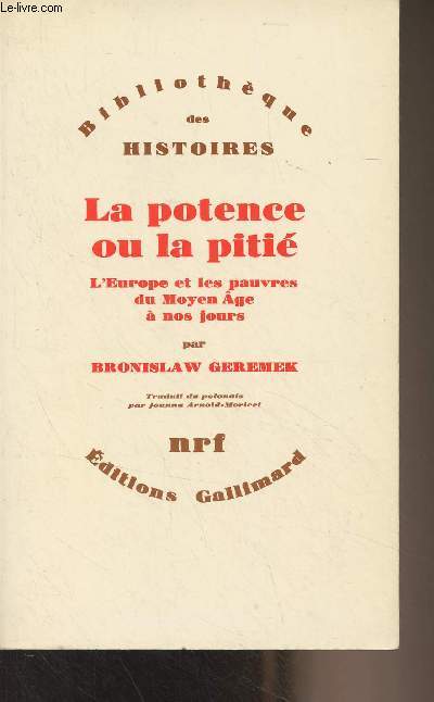 La potence ou la piti, l'Europe et les pauvres du Moyen Age  nos jours - 