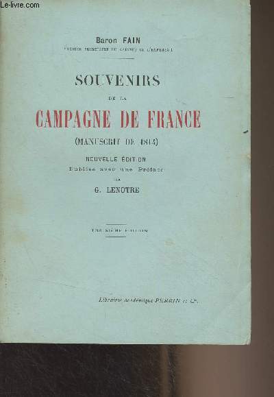 Souvenirs de la campagne de France (Manuscrit de 1814) Nouvelle dition publie avec une prface par G. Lenotre - 3e dition