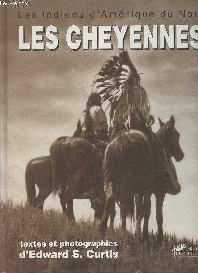 Les Cheyennes - Les Cheyennes, les Arapahos, la nation Blackfoot - 