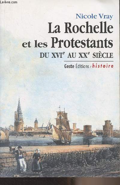 La Rochelle et les protestants du XVIe au XXe sicle - 