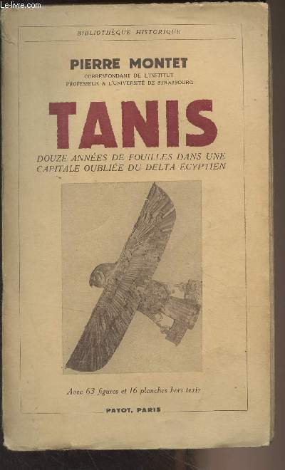 Tanis, douze annes de fouilles dans une capitale oublie du Delta Egyptien - 