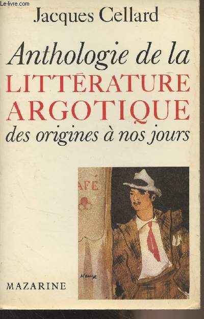 Anthologie de la littrature Argotique des origines  nos jours