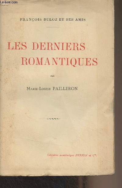 Les derniers romantiques - Franois Buloz et ses amis