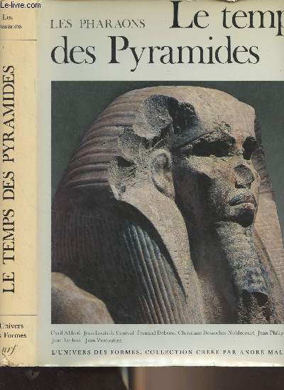Le monde gyptien, Les Pharaons : Le temps des pyramides - 