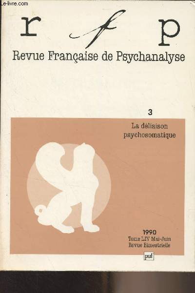 Revue Franaise de Pyschanalyse - Tome LIV mai juin 1990 - 3 - La dliaison psychosomatique - Psychosomatique et psychanalyse - Psychanalyse et psychosomatique - A propos de la dissidence, quelques variations sur excitation et dsintrication pulsionnelle