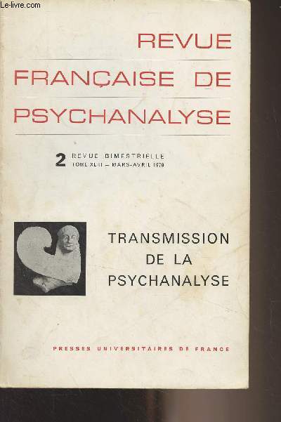 Revue Franaise de Pyschanalyse - Tome XLIII mars avril 1979 - 2 - La transmission de la psychanalyse ? - Le tiers de la relation 