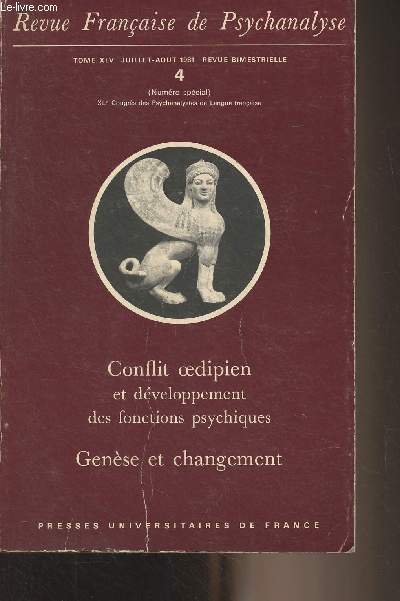 Revue Franaise de Pyschanalyse - Tome XLV juil. aot 1981 - 4 - Conflit oedipien et dveloppement des fonctions psychiques, Gense et changement - Ouverture du Congrs par le Dr Raymond Cahn - A propos de narcissisme, homosexualit et oenumro spcial -