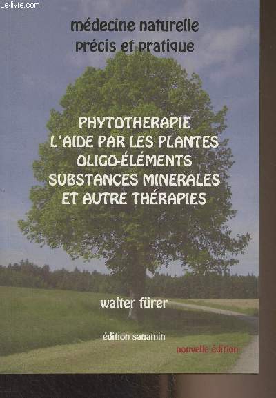 Phytothrapie l'aide par les plantes oligo-lments substances minrales et autre thrapies - 
