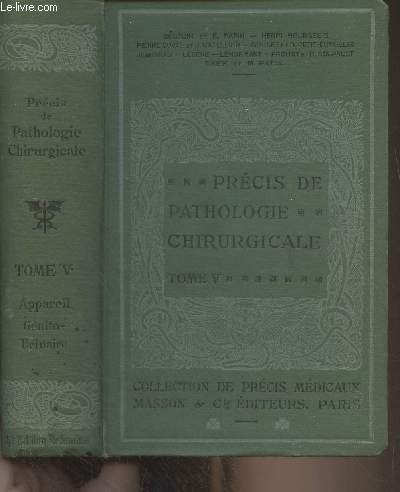 Prcis de pathologie chirurgicale - Tome V : Appareil gnital de l'homme, pathologie urinaire, gyncologie (5e dition)