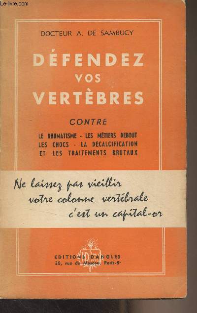 Dfendez vos vertbres contre le rhumatisme, les mtiers debout, les chocs, la dcalcification et les traitements brutaux