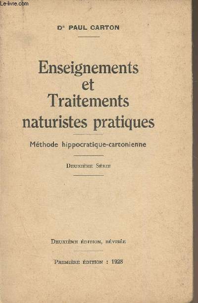 Enseignements et traitements naturistes pratiques, mthode hippocratique-cartonienne (Deuxime srie) 2e dition, rvise