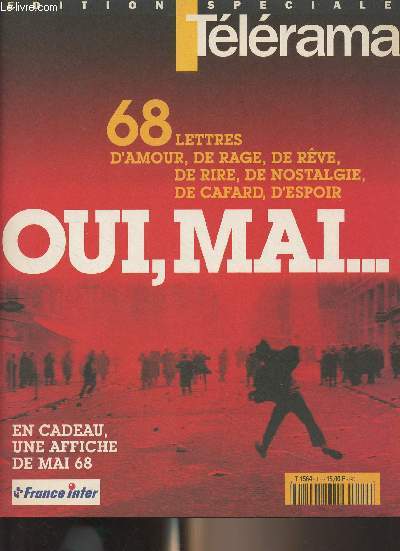 Tlrama, dition spciale -30 ans de mai 68 - 68 lettres d'amour, de rage, de rve, de rire, de nostalgie, de cafard, d'espoir. Oui, mai...