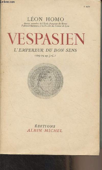 Vespasien, l'empereur du bon sens (69-79 ap. J.-C.)