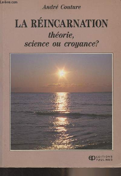 La rincarnation - Thorie, science ou croyance ? (Etude de 45 livres qui plaident en faveur de la rincarnation)