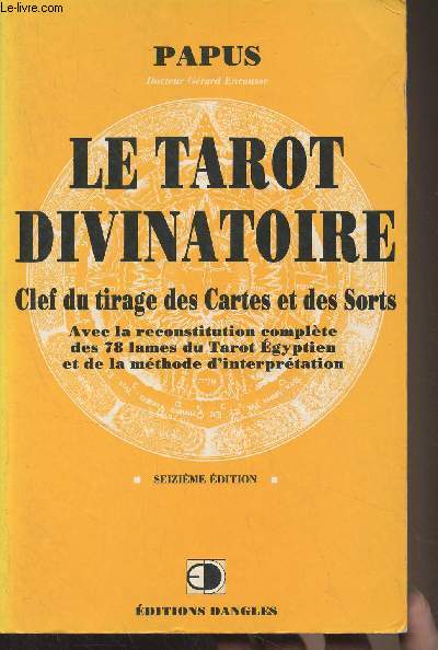 Le Tarot Divinatoire (Clef du tirage des cartes et des sorts) - Le livre des mystres et les mystres du livre