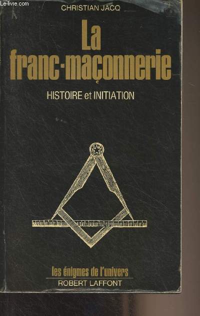 Le franc-maonnerie, histoire et initiation - 