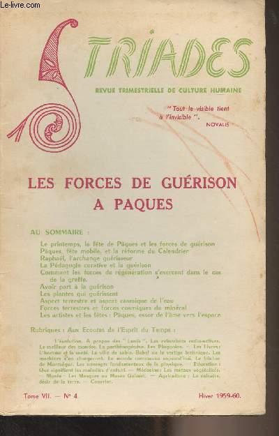 Triades, revue trimestrielle de culture humaine - Tome VII n4 hiver 1959-60 - Les forces de gurison  Pques - Le printemps, la fte de Pques et les forces de gurison - Pques, fte mobile, et la rforme du calendrier - Raphal, l'archange gurisseur