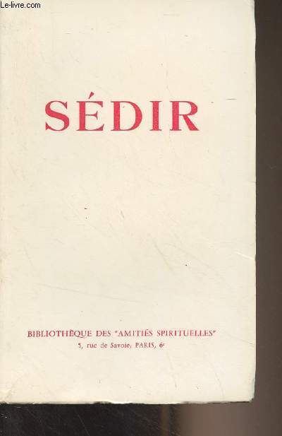 Sdir, l'homme et l'oeuvre, les amitis spirituelles, textes de Sdir, bibliographie