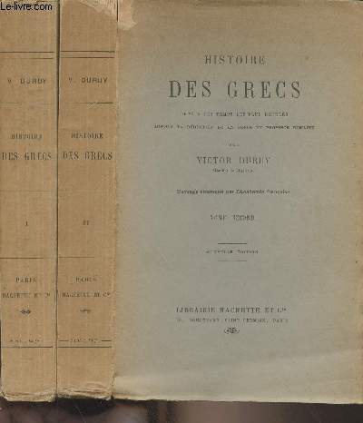 Histoire des grecs depuis les temps les plus reculs jusqu' la rduction de la Grce en Province romaine - en 2 tomes (Nouvelle dition)