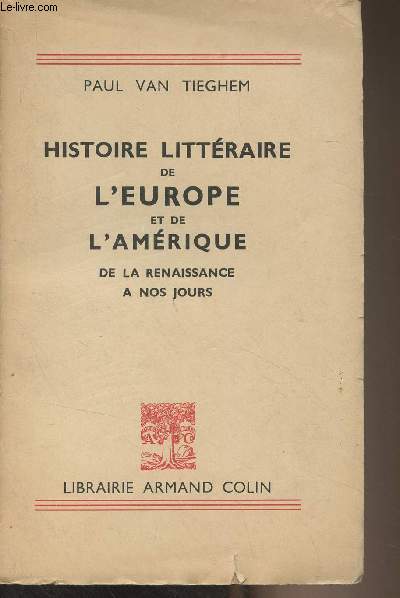 Histoire littraire de l'Europe et de l'Amrique, de la renaissance  nos jours