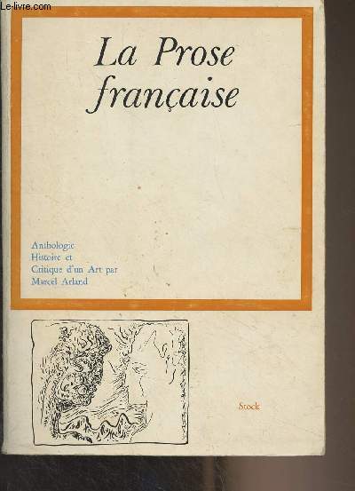 La Prose franaise - Anthologie, histoire et critique d'un art