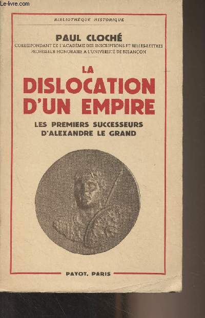 La dislocation d'un empire - Les premiers successeurs d'Alexandre le Grand - 
