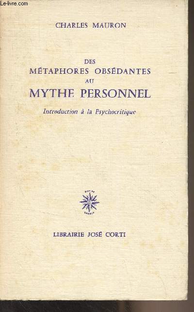 Des mtaphores obsdantes au mythe personnel (Introduction  la psychocritique)