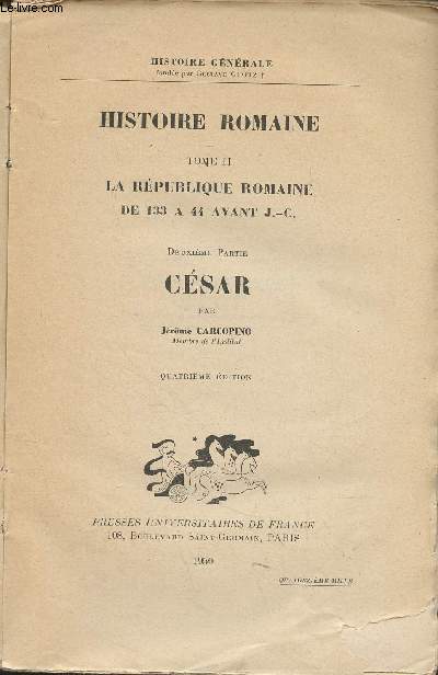 Histoire romaine - Tome II - La Rpublique romaine de 133  44 avant J.-C. - Deuxime partie : Csar - 